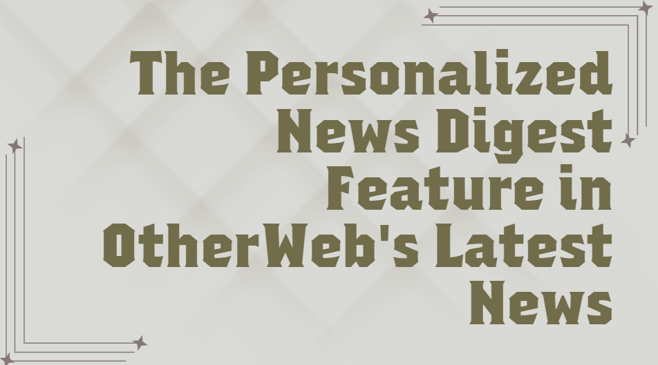OtherWeb's Latest News