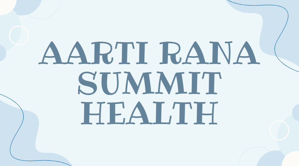 Aarti Rana Summit Health