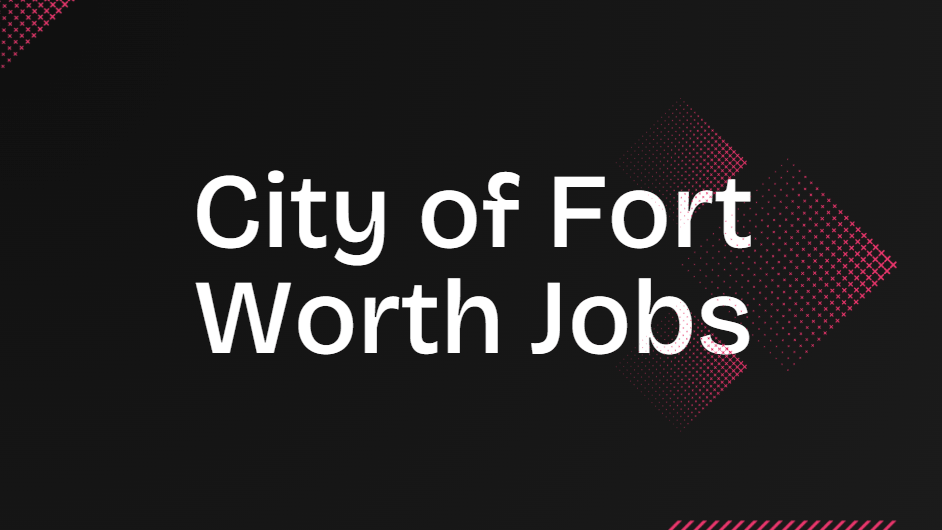 City of Fort Worth Jobs