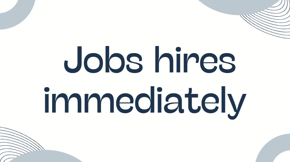 jobs hires immediately