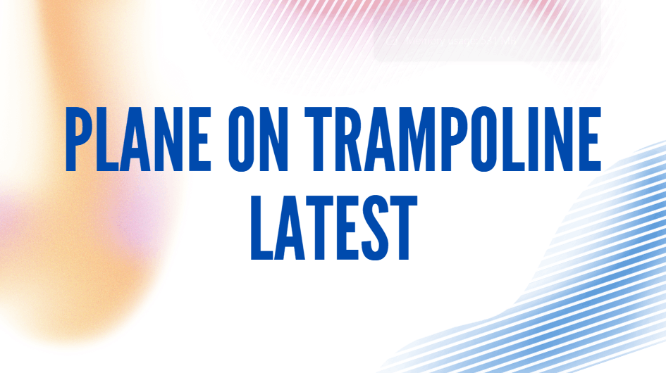 Plane on trampoline latest