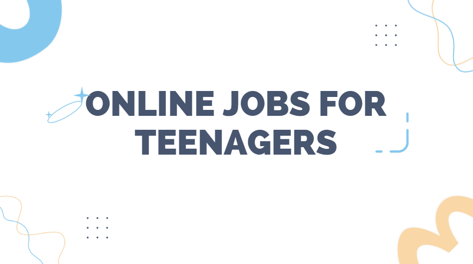Online jobs for teenagers