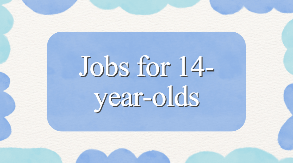 jobs for 14-year-olds