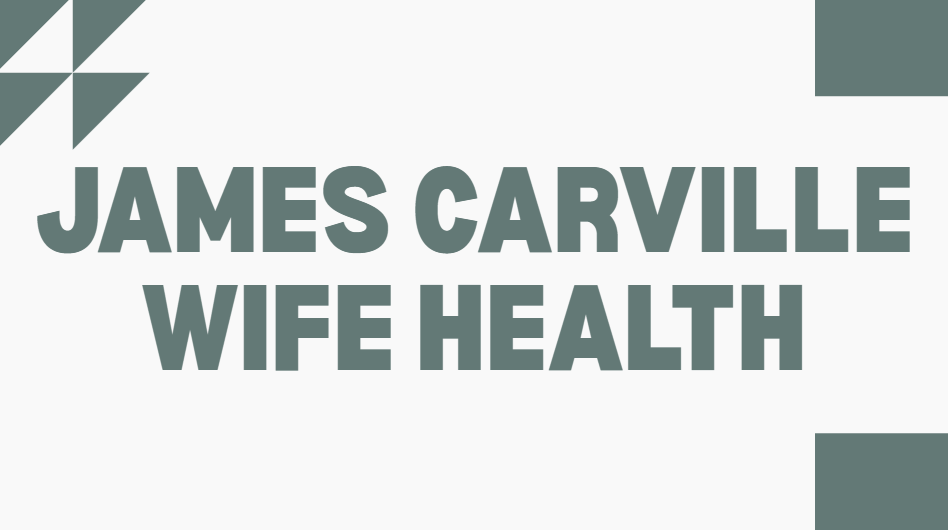 James carville wife health