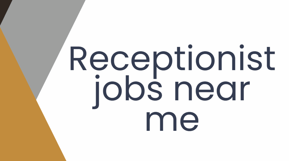 Receptionist jobs near me