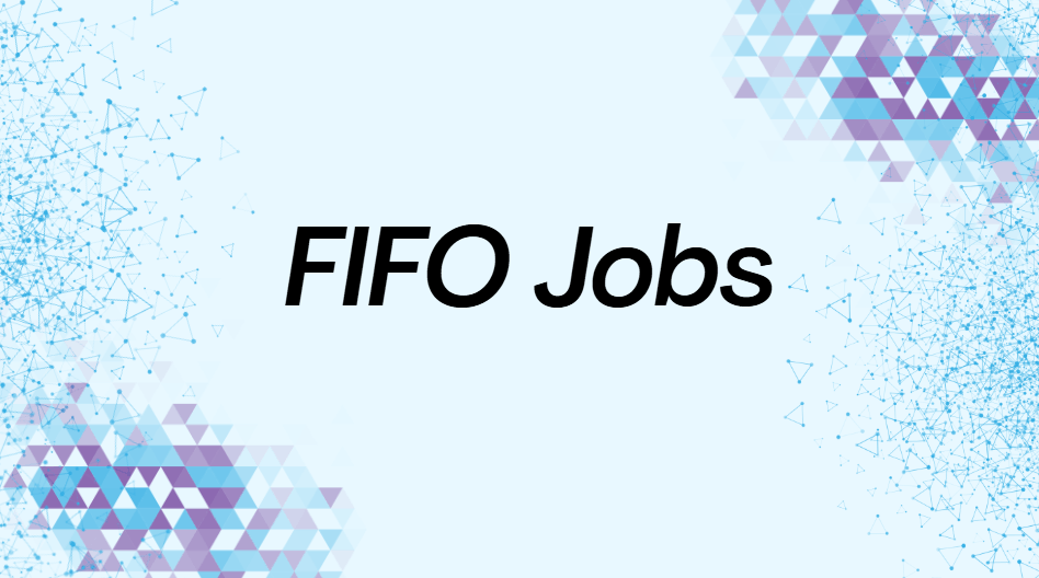 FIFO Jobs