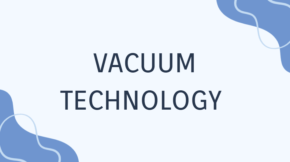 Vacuum Technology