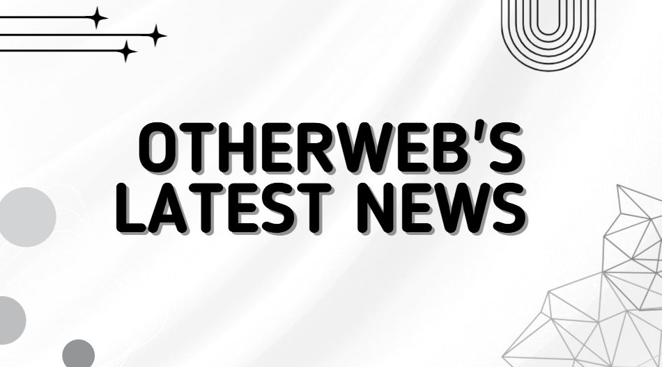 OtherWeb's Latest News