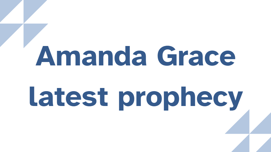 Amanda Grace latest prophecy