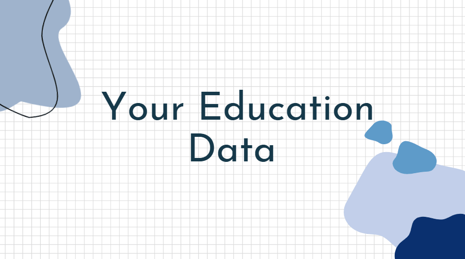 Your Education Data