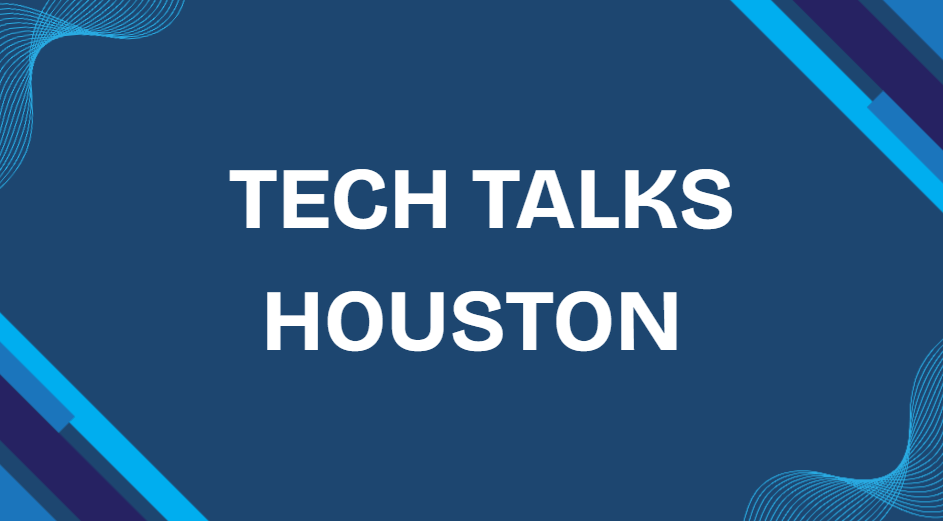 Tech Talks Houston