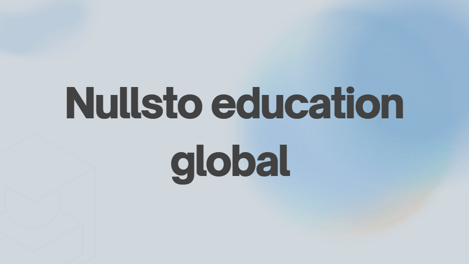 Nullsto education global