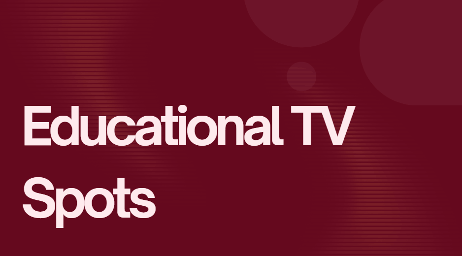 Educational TV Spots