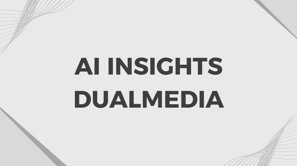AI Insights DualMedia