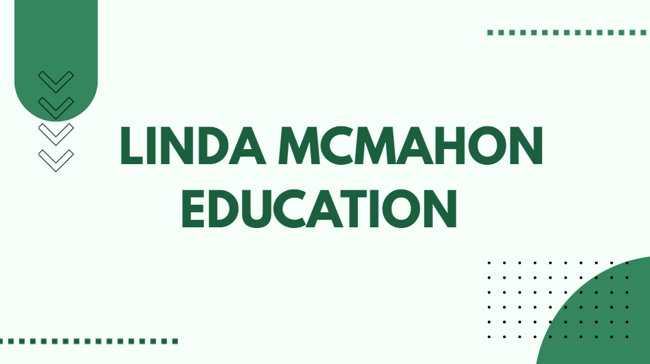 Linda McMahon Education