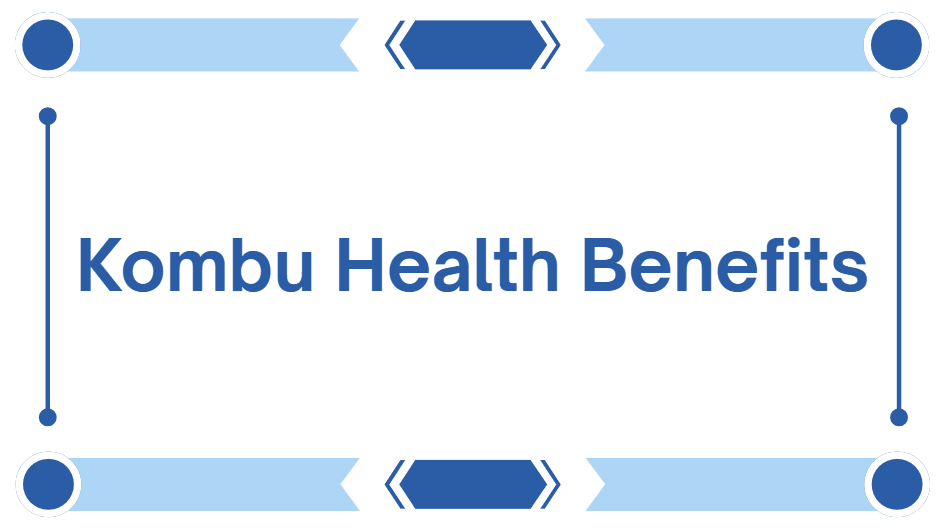 Kombu Health Benefits