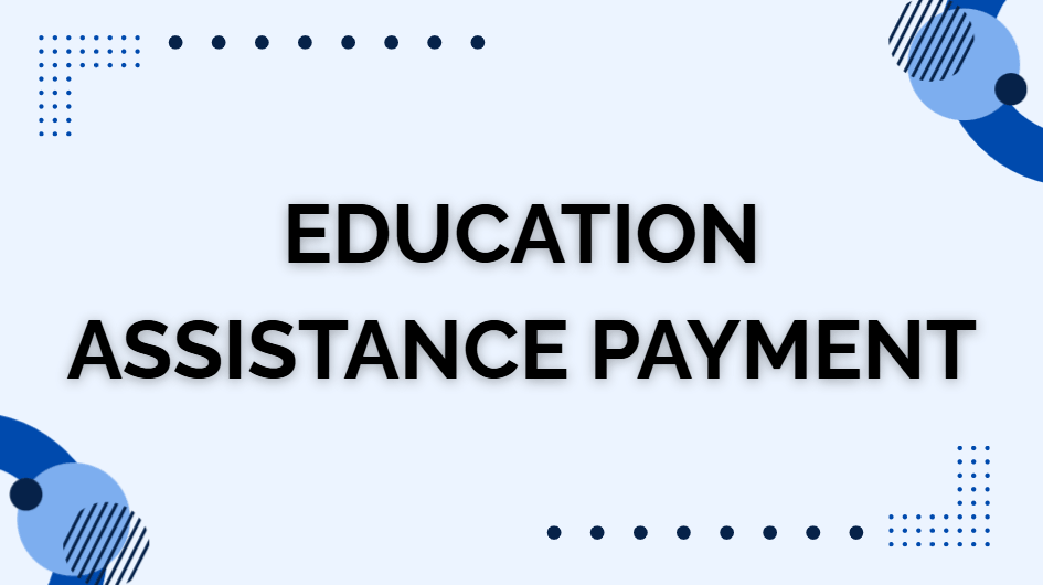 Education Assistance Payment